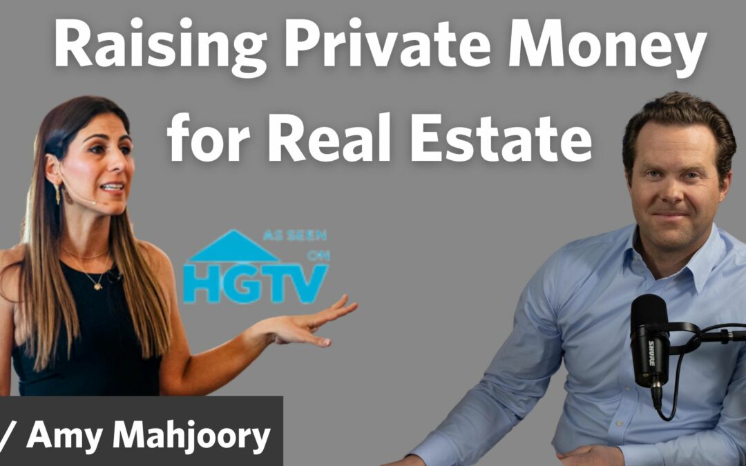 Ep. 89. Raising Private Money for Real Estate with Amy Mahjoory – Special Guest Episode