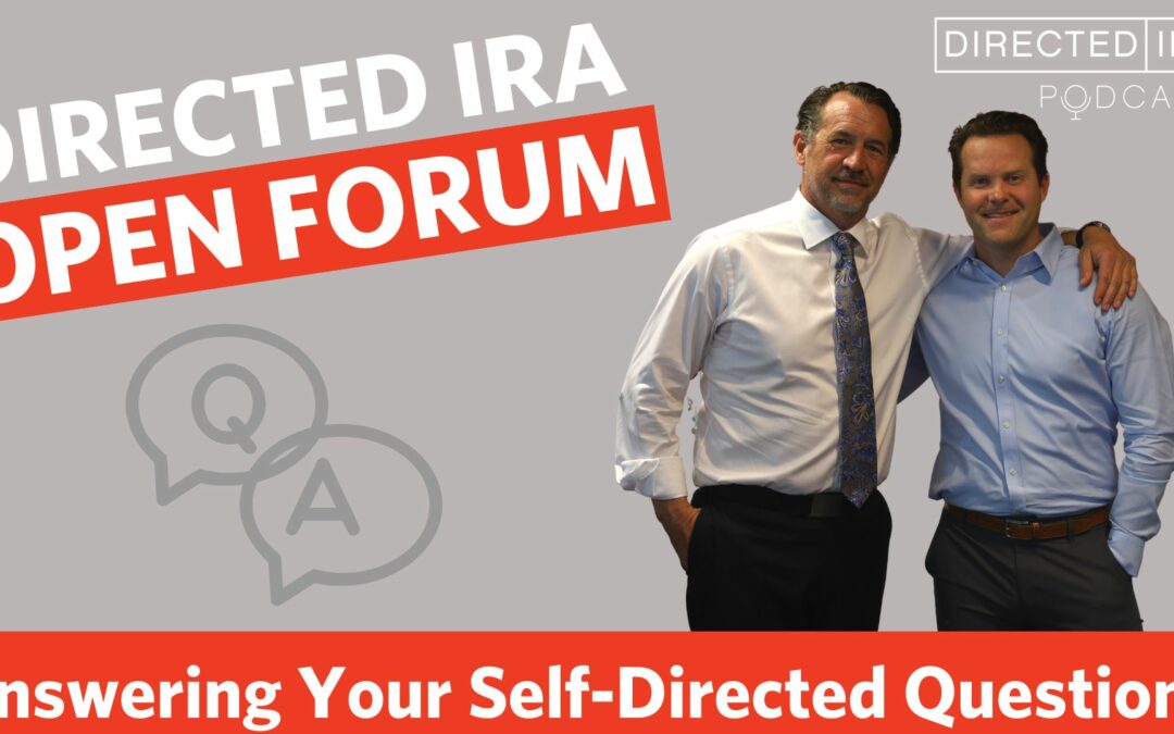 Ep.95 Open Forum: Answering Your Self-Directed IRA Questions!