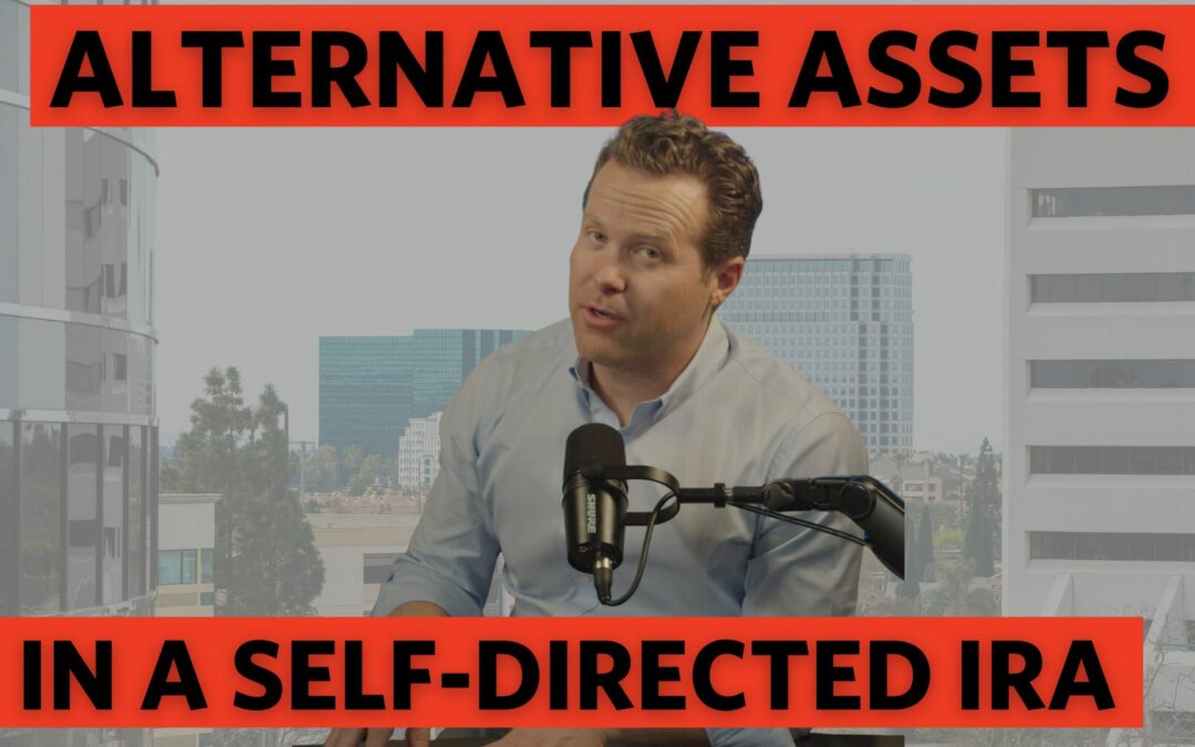 Ep.104  Alternative Assets in a Self-directed IRA or 401K