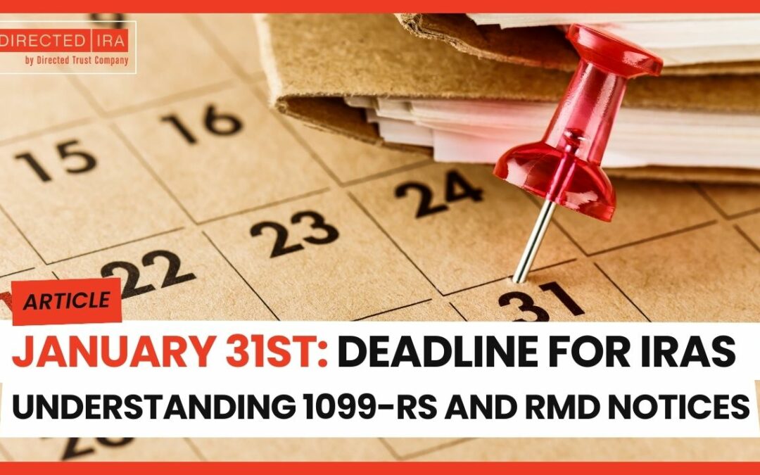 Jan 31 Deadline for IRAs: Understanding 1099-Rs and RMD Notices